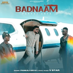 Badnaam - Pankaj Arya Mp3 Song