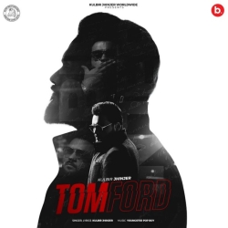 Tom Ford - Kulbir Jhinjer Mp3 Song