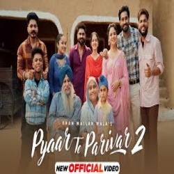 Pyaar Te Parivar 2 - Khan Mallan Wala Mp3 Song