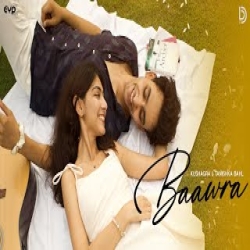 Baawra - Kushagra, Tanishka Bahl Mp3 Song