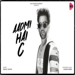 Aadmi Hai C - Rahul Vaidya Mp3 Song