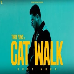Cat Walk - Hustinder Mp3 Song