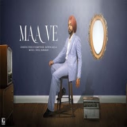 Maa Ve - Satbir Aujla Mp3 Song
