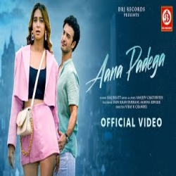Aana Padega - Saaj Bhatt Mp3 Song