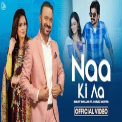 Naa Ki Aa - Surjit Bhullar Ft. Gurlez Akhtar Mp3 Song
