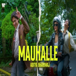 Mauhalle - Aditya Bhardwaj Mp3 Song