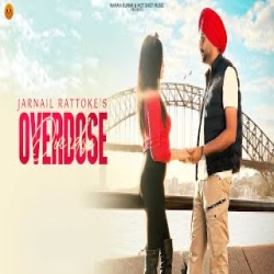 Overdose - Jarnail Rattoke Mp3 Song