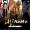 Ishq X Piya Aaye Na (Broken Mashup)