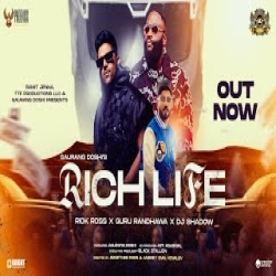 Rich Life - Rick Ross, Guru Randhawa Mp3 Song