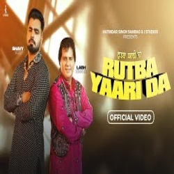 Rutba Yaari Da - Labh Heera, Shavy Vik Mp3 Song