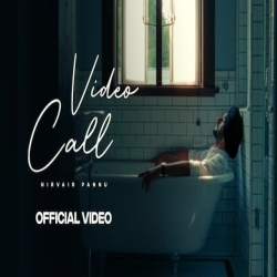 Video Call - Nirvair Pannu Mp3 Song