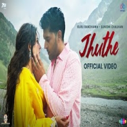 Jhuthe - Guru Randhawa, Sunidhi Chauhan Mp3 Song