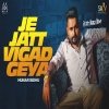 Je Jatt Vigad Geya - Hunar Sidhu