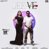 Jee Ve - Dilpreet Dhillon, Shipra Goyal