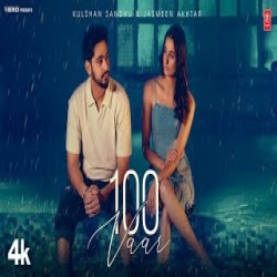 100 Vaar - Kulshan Sandhu ft Jasmeen Akhtar Mp3 Song
