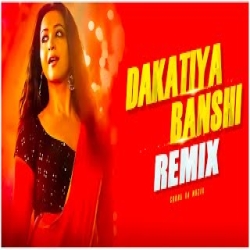 Dakatiya Banshi (Remix) Mp3 Song