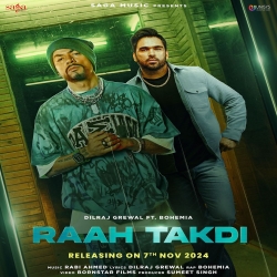 Raah Takdi - Dilraj Grewal, Bohemia Mp3 Song