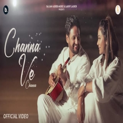 Channa Ve Channa - Sajjan Adeeb, Mannat Noor. Mp3 Song