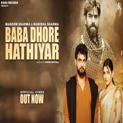 Baba Dhore Hathiyar - Masoom Sharma, Manisha Sharma Mp3 Song