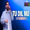 Tu Dil Nu - Ajitesh Bhati