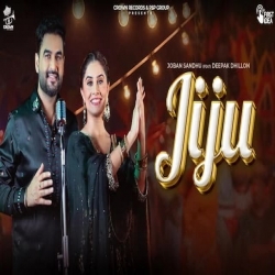 Jiju - Joban Sandhu ft. Deepak Dhillon Mp3 Song