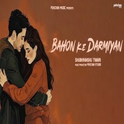 Bahon Ke Darmiyan (Cover) Mp3 Song