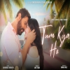 Tum Kya Ho - Arijit Singh, Ankit Tiwari