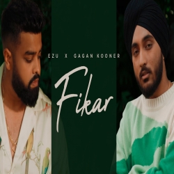 Fikar - Ezu, Gagan Kooner Mp3 Song