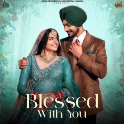 Blessed With You - Amar Sehmbi Mp3 Song