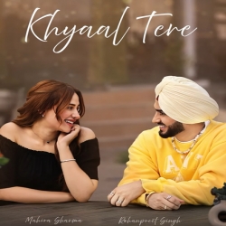 Khyaal Tere - Rohanpreet Singh Mp3 Song