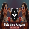 Bole Mera Kangana Tere Bina Sajna (Remix)