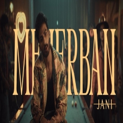 Meherban - JANI Mp3 Song