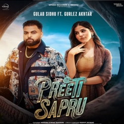 Preeti Sapru - Gulab Sidhu feat. Gurlez Akhtar Mp3 Song