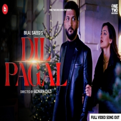 Dil Pagal - Bilal Saeed Mp3 Song