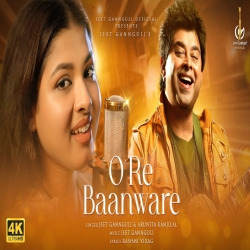 O Re Baanware - Jeet Gannguli, Arunita Kanjilal Mp3 Song