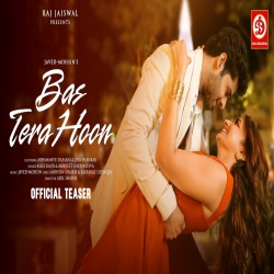 Bas Tera Hoon - Asees Kaur, Abhijeet Shrivastava Mp3 Song