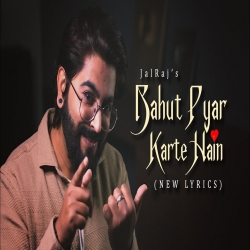 Bahut Pyar Karte Hain Tumko Sanam - JalRaj Mp3 Song