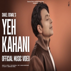 Yeh Kahani - Shael Oswal Mp3 Song