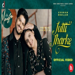 Jutti Jharhke - Gurnam Bhullar Mp3 Song