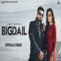 Bigdail - R Maan, Ashu Twinkle Mp3 Song