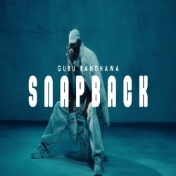 Snapback - Guru Randhawa ft. Bob.B Randhawa Mp3 Song