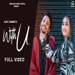 WITH U - Ajay Jangra Mp3 Song