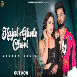Kajal Ghale Chori - Armaan Malik, Real Raka Mp3 Song