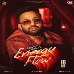 Dilpreet Dhillon - Energy Flow Mp3 Song