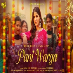Pani Warga - Payal Dev, Meet Bros Mp3 Song