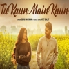 Main Kaun Tu Kaun Song - Guru Randhawa