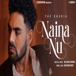 Naina Nu - Pav Dharia Mp3 Song
