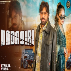 Dadagiri - Masoom Sharma, Ashu Twinkle Mp3 Song