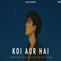 Koi Aur Hai - Ritwik Singh Mp3 Song