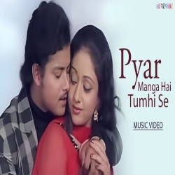 Pyar Manga Hai Tumhi Se Mp3 Song